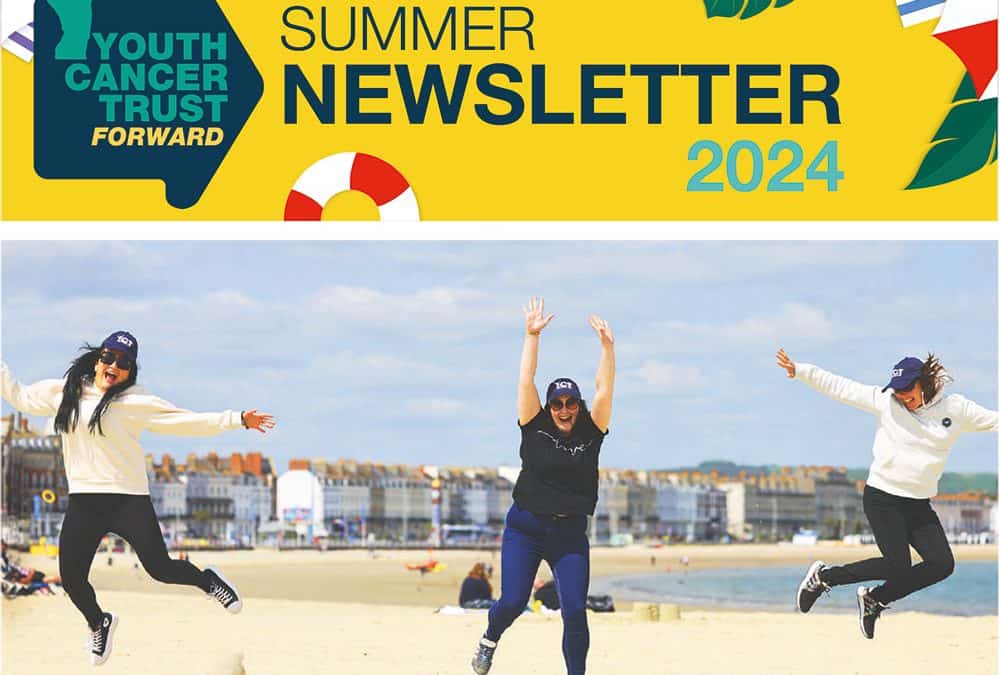 Youth Cancer Trust Summer Newsletter 2024