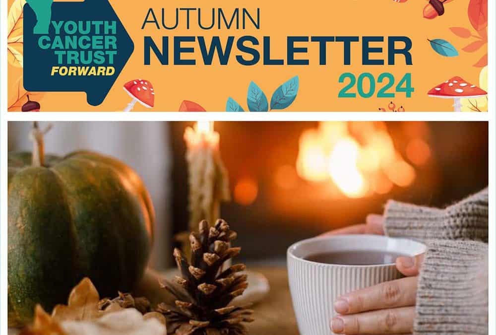 Youth Cancer Trust Autumn Newsletter 2024